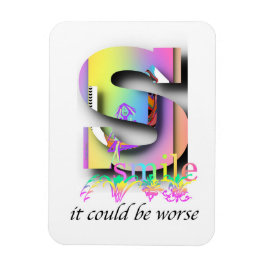 Smile It could Be Worse Refrigerator  Magneet