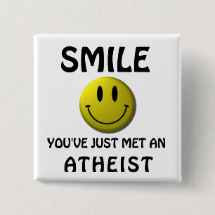 SMILE, je hebt net een atheïst ontmoet. Vierkante Button 5,1 Cm
