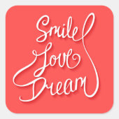 Smile Love Dream Vierkante Sticker (Voorkant)