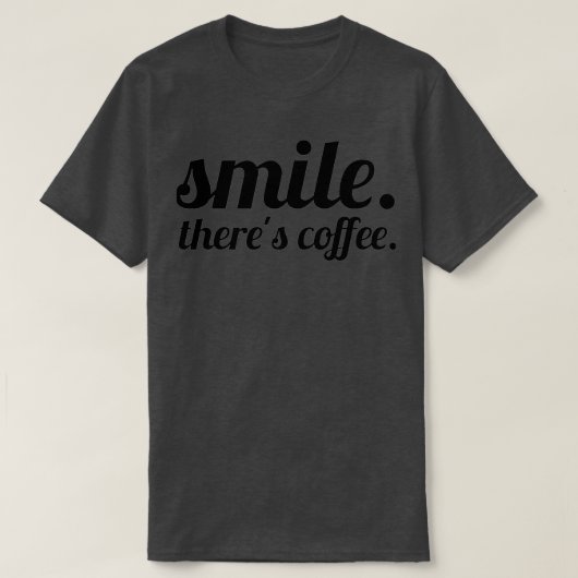 Smile Therex27s koffie T-shirt (Design voorkant)