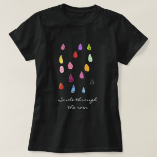 Smile through the rain quote t-shirt