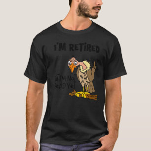 Smilemoretees oude buzzard Ik ben gepensioneerd ma T-shirt