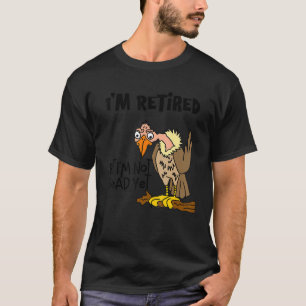 Smilemoretes Old Buzzard Ik ben in ruste, maar ik  T-shirt