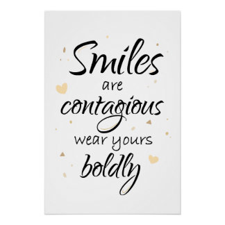 Smiles are contagious, wear yours boldly perfect poster