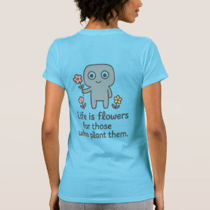 Smilo Vrouwen T-shirt - Life is Flowers quote