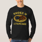 Smoke & A Pancake T-shirt (Voorkant)