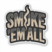 Smoke 'Em All - Grappige BBQ Grillen Papa Sticker (Voorkant)