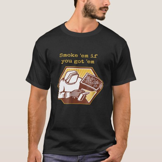 Smoke Em If You Got Em Beekeeper Beehive  Bee T-shirt (Voorkant)