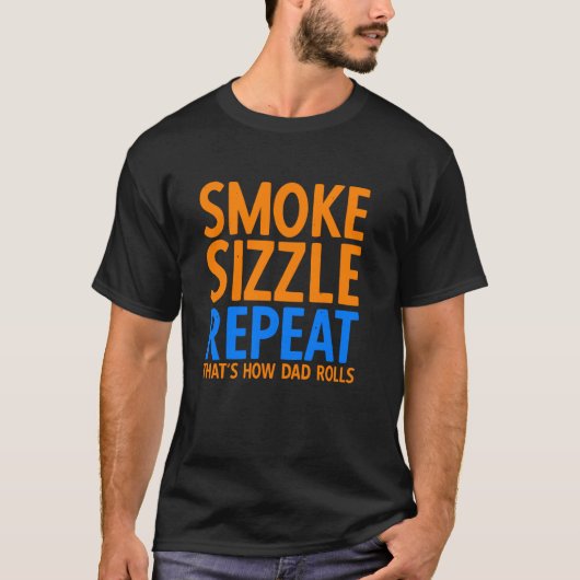 Smoke Sizzle Repeat Thatu2019s How Dad Rolls Barbe T-shirt (Voorkant)