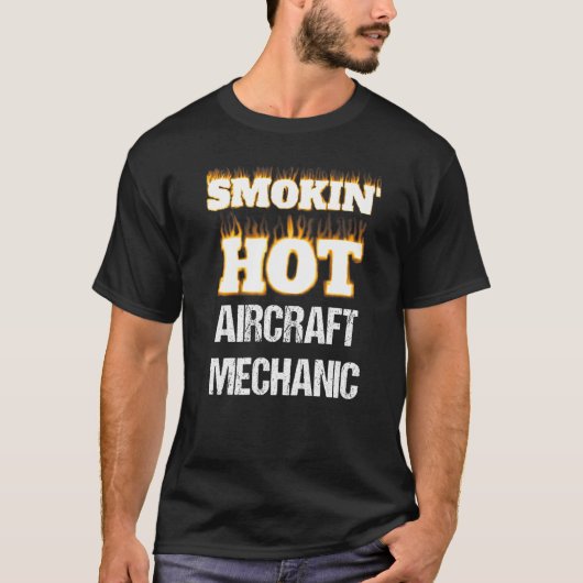Smokin' Hot Aircraft Mechanic Career Profession Pr T-shirt (Voorkant)