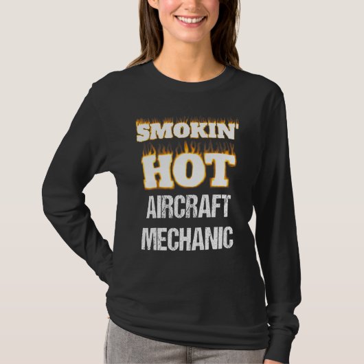 Smokin' Hot Aircraft Mechanic Career Profession Pr T-shirt (Voorkant)
