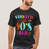 Smooth like 90's R&B 1990 Throwback Party T-shirt (Voorkant)