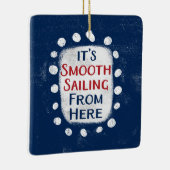 Smooth Sailing from Here Ornament (Rechts)