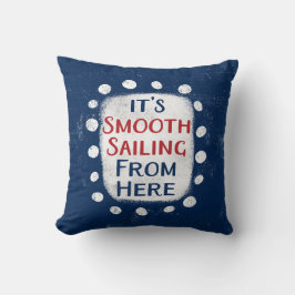Smooth Sailing from Here Sierkussen