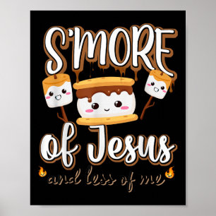 Smore Of Jesus Less Of Me Christelijke camper camp Poster