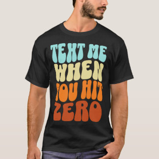 Sms me als je op Zero Groovy Retro Colors zit T-shirt