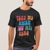 SMS me wanneer je op Zero Gezegde Quote klikt T-shirt (Voorkant)