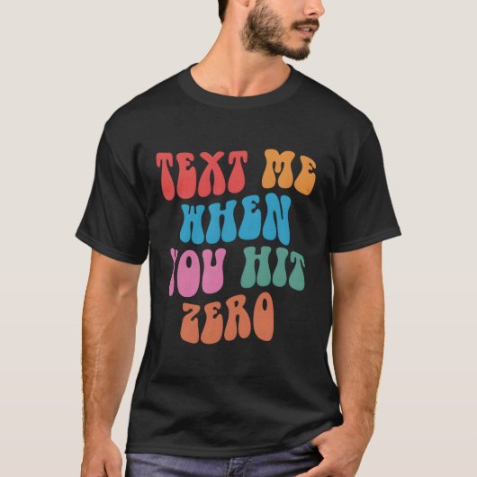 SMS me wanneer je op Zero Gezegde Quote klikt T-shirt (Voorkant)