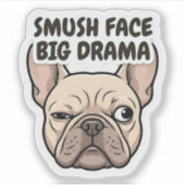 Smush Face Big Drama Frenchie Sticker (Voorkant)