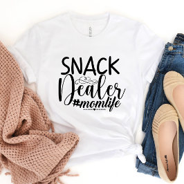 Snack Dealer #MomLife T-shirt