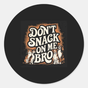 Snack niet op mij, voor grappige honden en katten ronde sticker