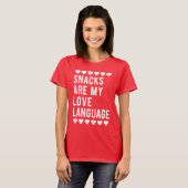 Snacks Are My Love Language Foodie Humor Snack T-shirt (Voorkant volledig)
