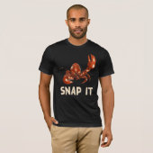 Snap it Funny Crawfish Quote T-shirt (Voorkant volledig)