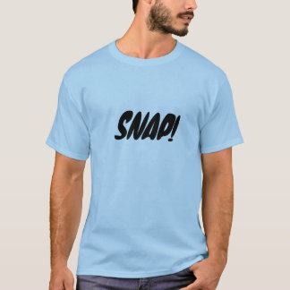 SNAP! T-SHIRT