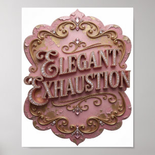 Snappy Gold ELEGANT EXHAUSTION Citaat T-shirt Poster