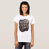 Snappy Gold NOOIT OPGEVEN Statement T-shirt (Voorkant volledig)