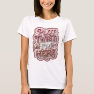 Snappy Roze PLOT TWIST IK BEN HIER Draagbare Kunst T-shirt