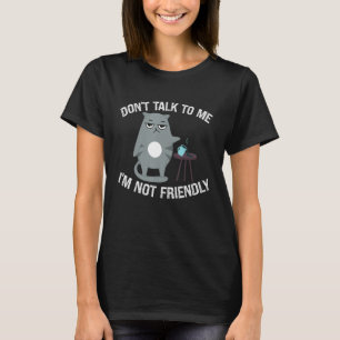 Snarky Cat Humor praat niet met me... ik ben niet T-shirt