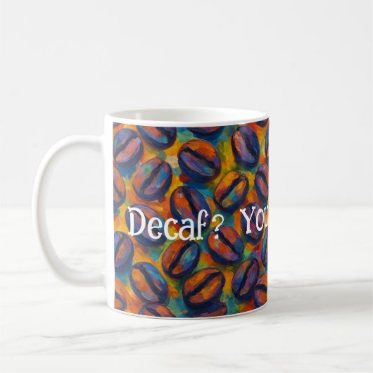 Snarky "Decaf? Je bedoelt een nederlaag." Fauvist  Koffiemok (Links)