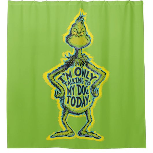 Snarky Grinch Funny I'm Only Talking to My Dog T Douchegordijn (Voorkant)