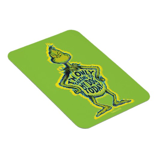 Snarky Grinch Funny I'm Only Talking to My Dog T Magneet (Rechterzijde)