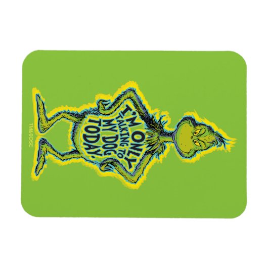 Snarky Grinch Funny I'm Only Talking to My Dog T Magneet (Horizontaal)