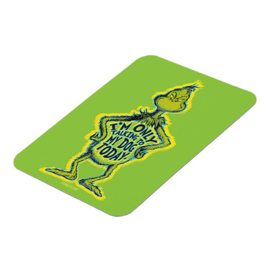 Snarky Grinch Funny I'm Only Talking to My Dog T Magneet (Linkerzijde)