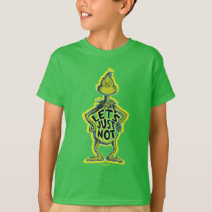 Snarky Grinch   Funny Let's Just not Quote T-shirt