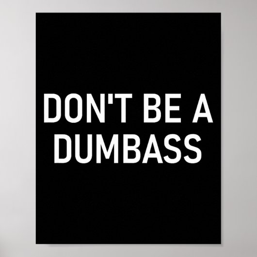 Snarky One Liners, Quotes, Sayings, S Don't Be A D Poster (Voorkant)
