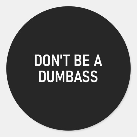 Snarky One Liners, Quotes, Sayings, S Don't Be A D Ronde Sticker (Voorkant)