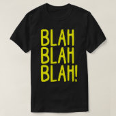 Snarky Sarcasm Blah Blah Funny Bad Humor Atti T-shirt (Design voorkant)