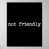 Snarky Sarcastic Quote Saying Gift Not Friendly  Poster (Voorkant)