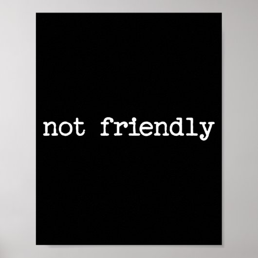 Snarky Sarcastic Quote Saying Gift Not Friendly Poster (Voorkant)