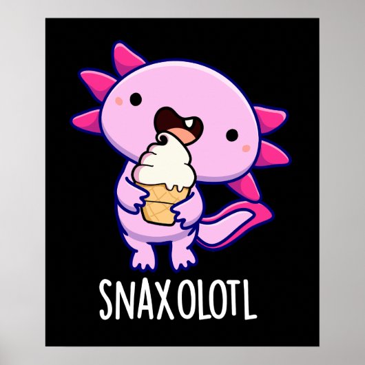 Snaxolotl Grappig Axolotl Pun Dark BG Poster (Voorkant)