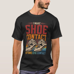 Sneaker Addict Ik maak schoencontact voor oogconta T-shirt