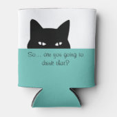 Sneaky Cat Je gaat dat drinken Blikjeskoeler (Voorkant)