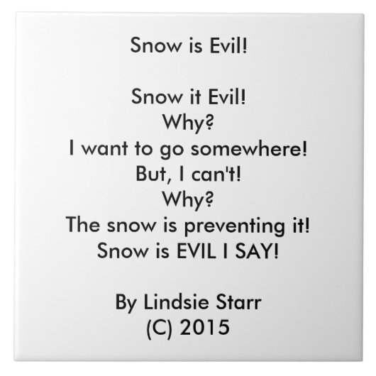 SNEEUW IS EVIL! POEM TILE! TEGELTJE (Voorkant)