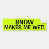 SNEEUW MAAKT ME WET! BUMPERSTICKER (Voorkant)