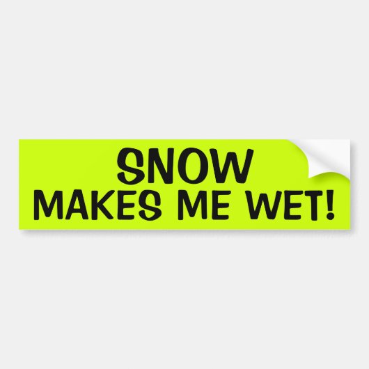 SNEEUW MAAKT ME WET! BUMPERSTICKER (Voorkant)