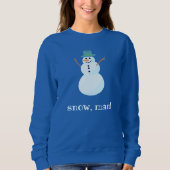 "Sneeuw, Man!" Snowman Sweatshirt (Voorkant)